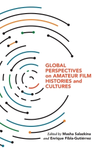 Omslagafbeelding: Global Perspectives on Amateur Film Histories and Cultures 9780253052032
