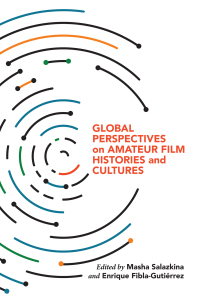 Cover image: Global Perspectives on Amateur Film Histories and Cultures 9780253052032