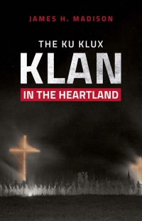 表紙画像: The Ku Klux Klan in the Heartland 9780253052186