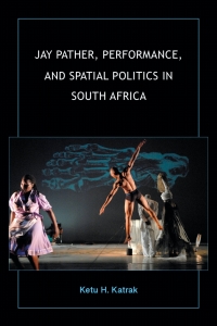 صورة الغلاف: Jay Pather, Performance, and Spatial Politics in South Africa 9780253053671