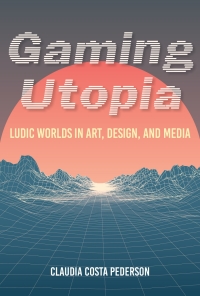 表紙画像: Gaming Utopia 9780253054494