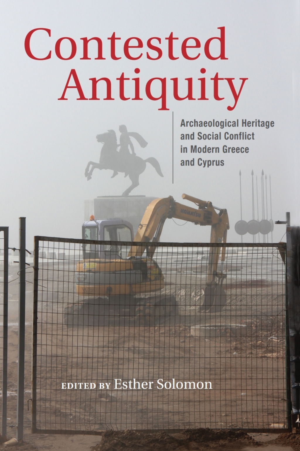 Contested Antiquity Archaeological Heritage and Social Conflict in Modern Greece and Cyprus