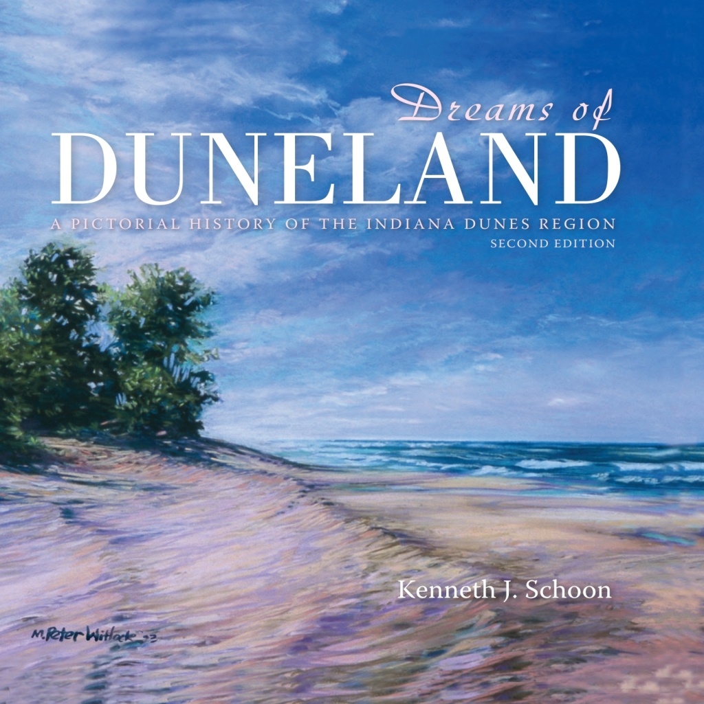 Dreams of Duneland A Pictorial History of the Indiana Dunes Region 2nd Edition