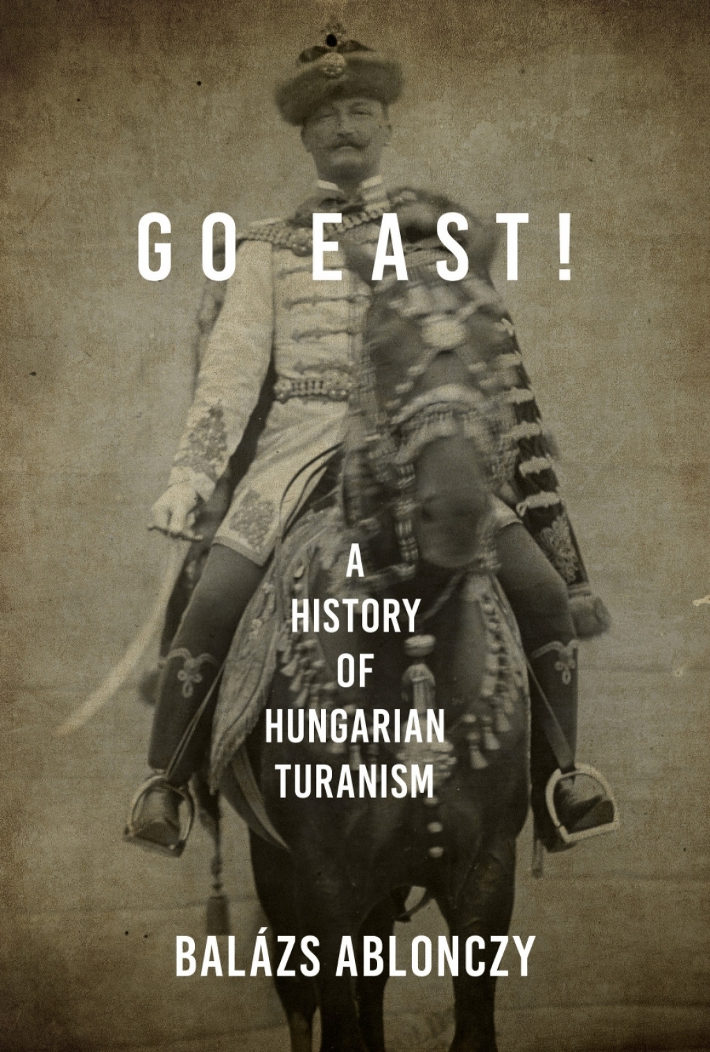 Go East! A History of Hungarian Turanism