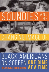 Immagine di copertina: Soundies and the Changing Image of Black Americans on Screen 9780253058546
