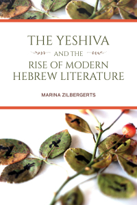 Omslagafbeelding: The Yeshiva and the Rise of Modern Hebrew Literature 9780253059437