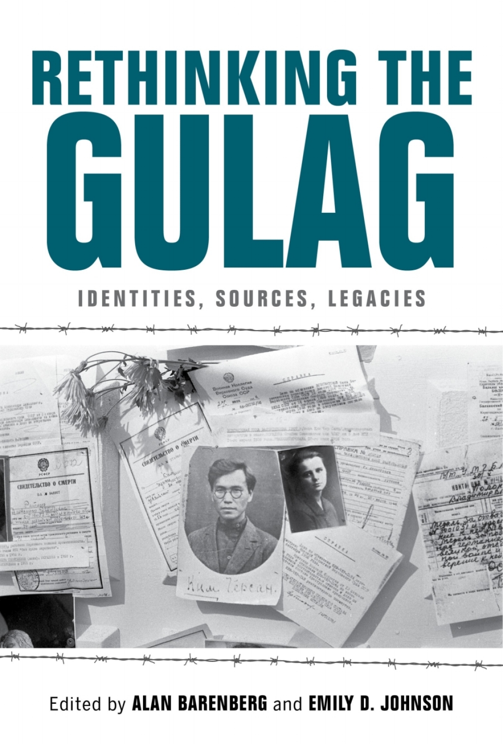 Rethinking the Gulag Identities, Sources, Legacies
