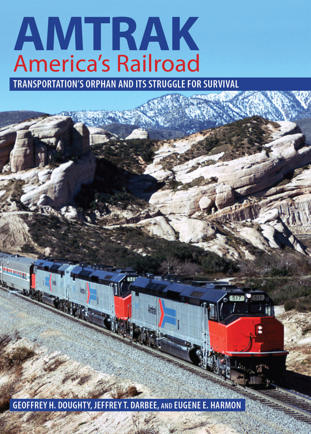 Amtrak, America’s Railroad Transportation’s Orphan and Its Struggle for Survival