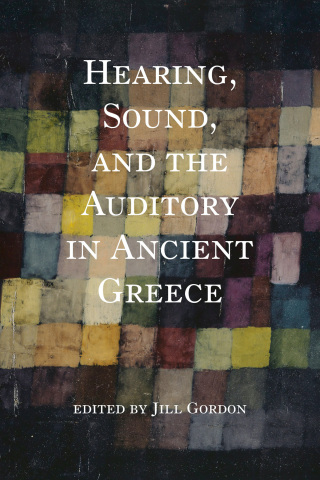 Imagen de portada: Hearing, Sound, and the Auditory in Ancient Greece 9780253062826
