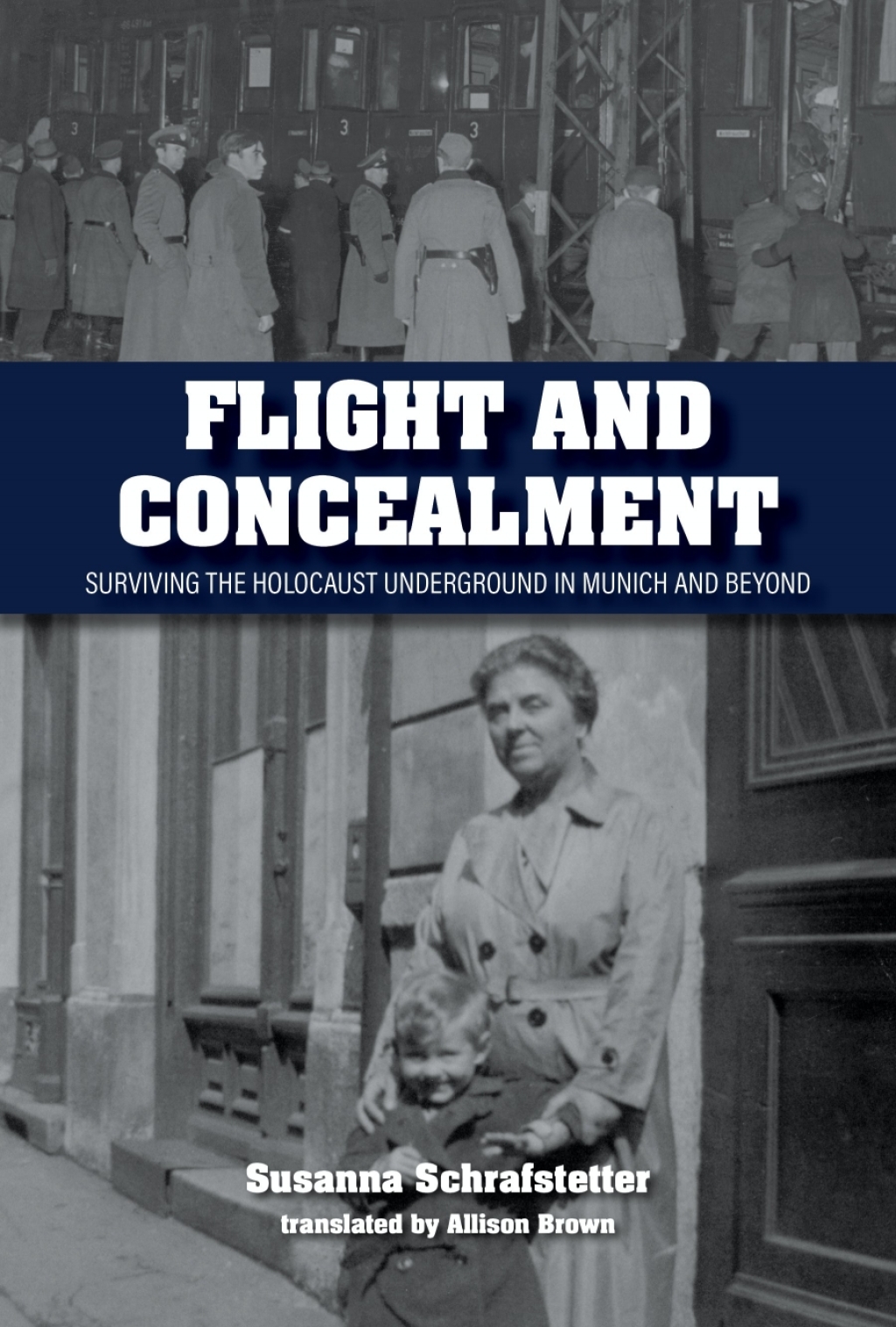 Flight and Concealment Surviving the Holocaust Underground in Munich and Beyond
