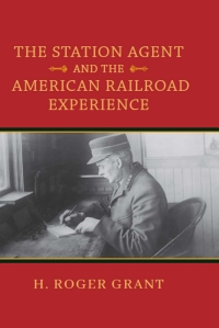 Titelbild: The Station Agent and the American Railroad Experience 9780253064349