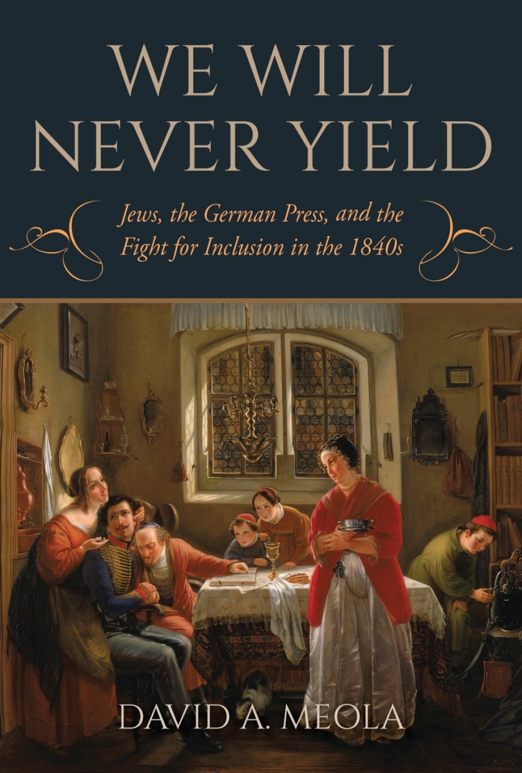“We Will Never Yield” Jews, the German Press, and the Fight for Inclusion in the 1840s