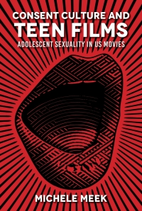 Omslagafbeelding: Consent Culture and Teen Films 9780253065735