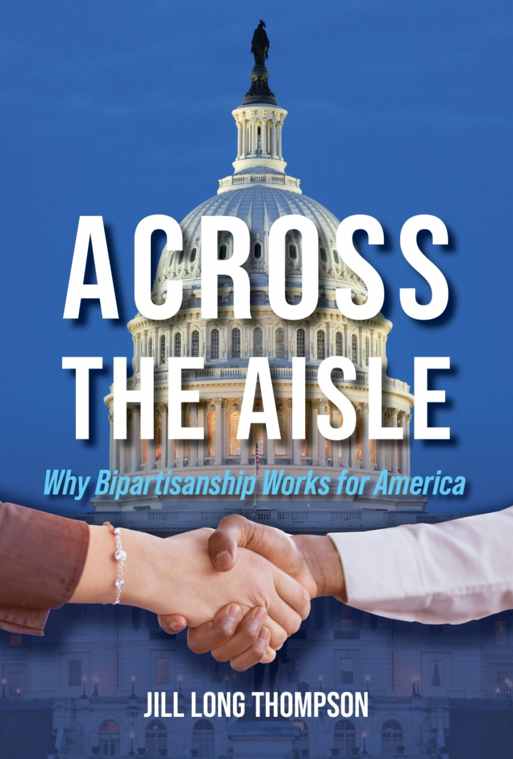 Across the Aisle Why Bipartisanship Works for America
