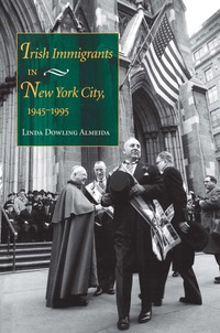 Cover image: Irish Immigrants in New York City, 1945-1995 9780253338433