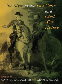 Cover image: The Myth of the Lost Cause and Civil War History 9780253222664