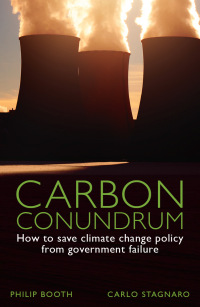 Cover image: Carbon Conundrum: How to Save Climate Change Policy from Government Failure 9780255368124