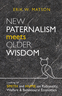 Omslagafbeelding: New Paternalism Meets Older Wisdom: Looking to Smith and Hume on Rationality, Welfare and Behavioural Economics 9780255368339