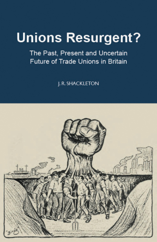 Cover image: Unions Resurgent? The Past, Present and Uncertain Future of Trade Unions in Britain 9780255368452