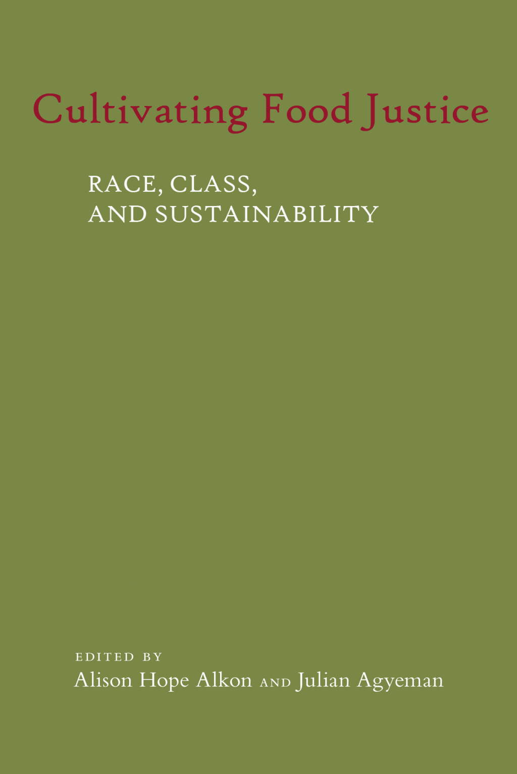 Cultivating Food Justice Race, Class, and Sustainability