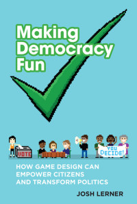 Cover image: Making Democracy Fun 9780262026871