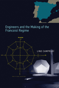 Cover image: Engineers and the Making of the Francoist Regime 9780262027175