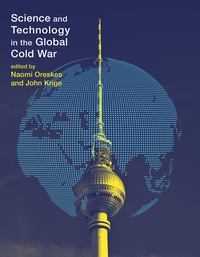 Cover image: Science and Technology in the Global Cold War 9780262027953