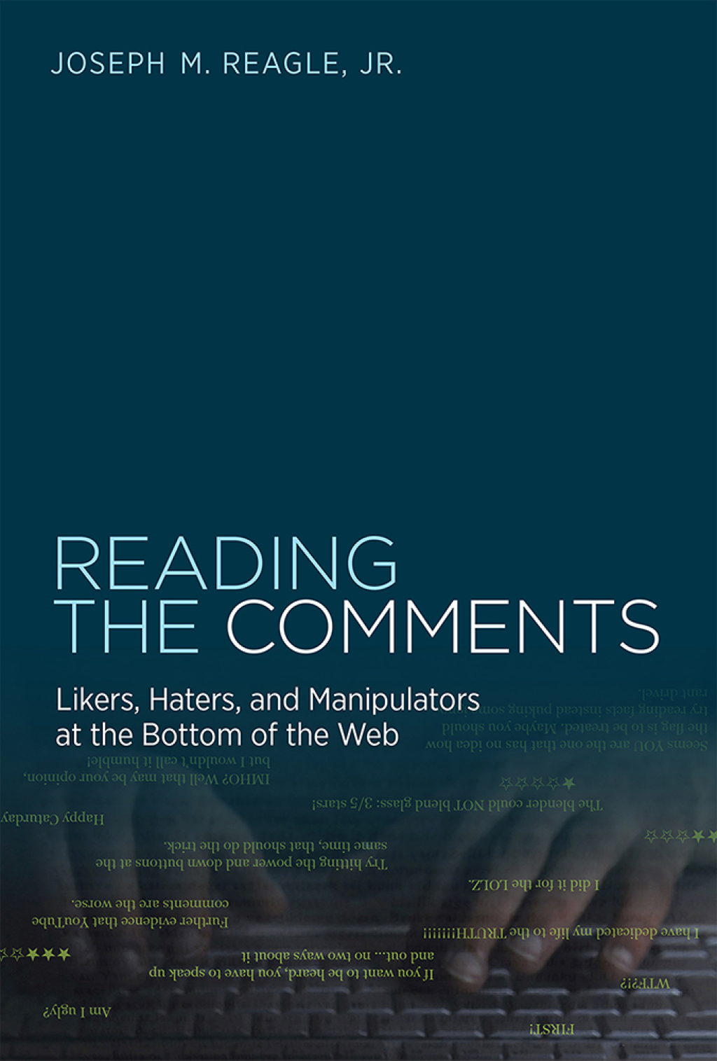 Reading the Comments Likers, Haters, and Manipulators at the Bottom of the Web
