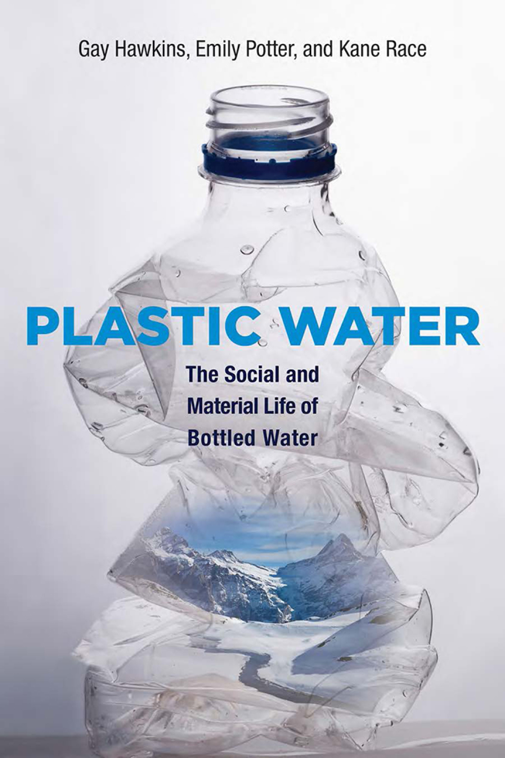Plastic Water The Social and Material Life of Bottled Water