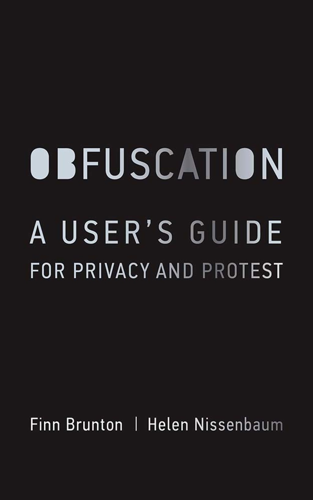 Obfuscation A User’s Guide for Privacy and Protest