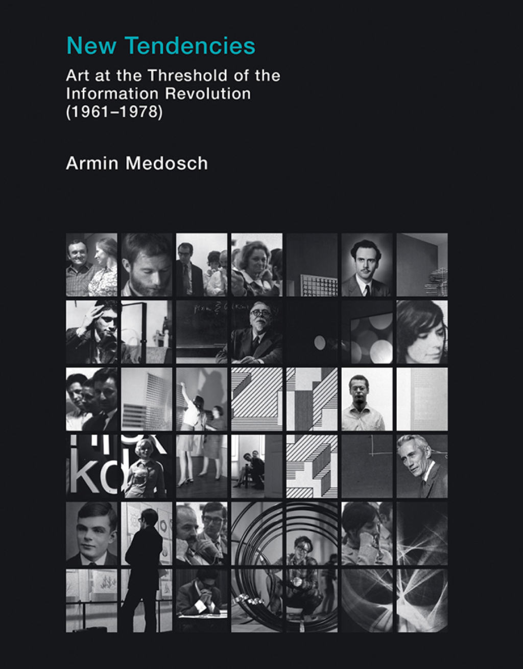New Tendencies Art at the Threshold of the Information Revolution (19611978)
