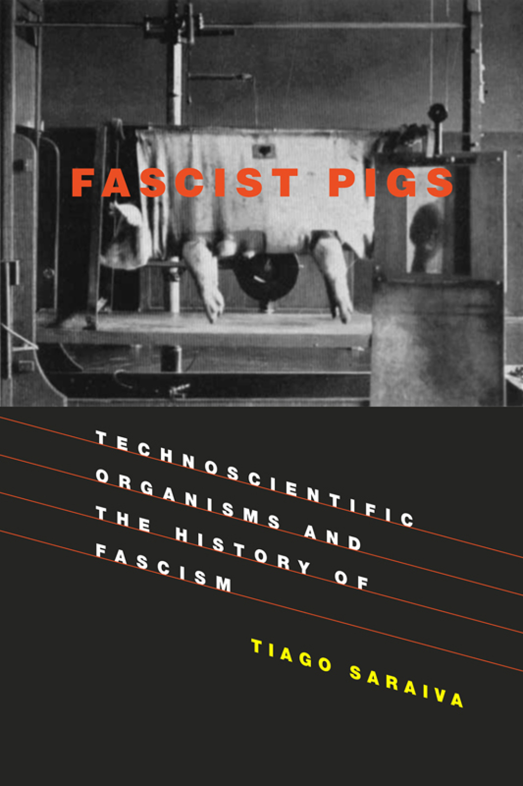 Fascist Pigs Technoscientific Organisms and the History of Fascism