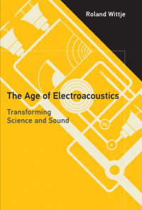 Cover image: The Age of Electroacoustics 9780262035262