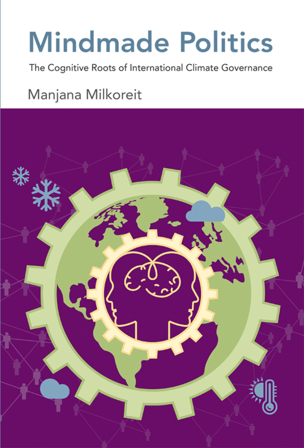 Mindmade Politics The Cognitive Roots of International Climate Governance