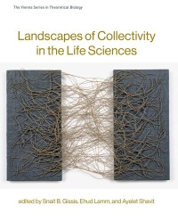Cover image: Landscapes of Collectivity in the Life Sciences 9780262036856