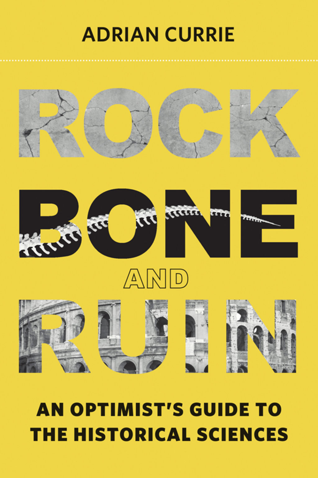 Rock, Bone, and Ruin An Optimist’s Guide to the Historical Sciences