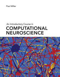 Cover image: An Introductory Course in Computational Neuroscience 9780262038256