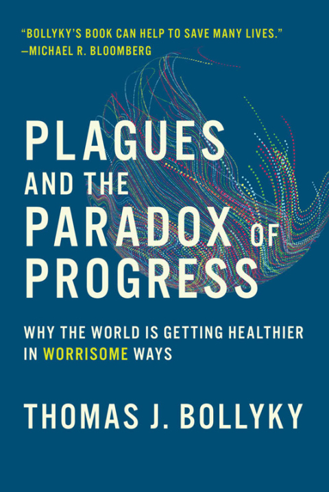 Plagues and the Paradox of Progress: Why the World Is Getting Healthier in Worrisome Ways - FULL INSTANT DOWNLOAD | PDF DOCX EPUB
