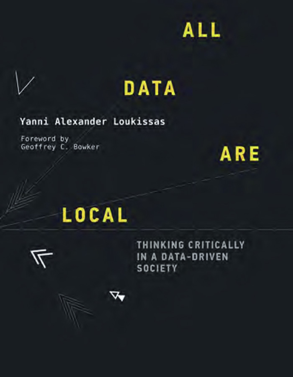 All Data Are Local Thinking Critically in a Data-Driven Society