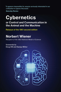 Cover image: Cybernetics or Control and Communication in the Animal and the Machine, Reissue of the 1961 second edition 9780262537841