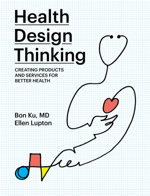 Health Design Thinking: Creating Products and Services for Better Health - FULL INSTANT DOWNLOAD | PDF DOCX EPUB