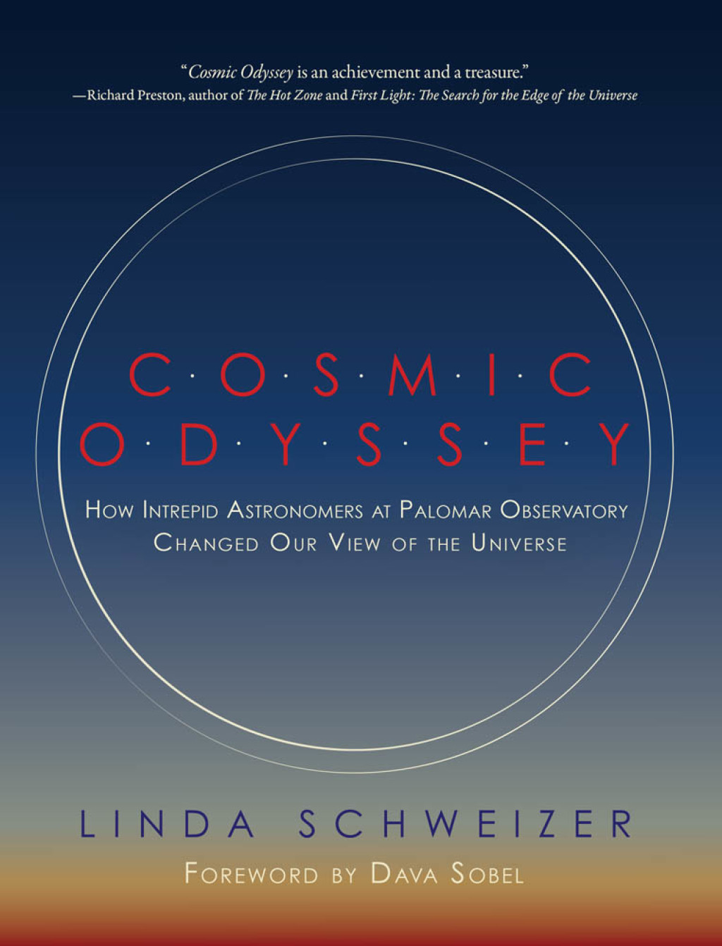 Cosmic Odyssey How Intrepid Astronomers at Palomar Observatory Changed our View of the Universe