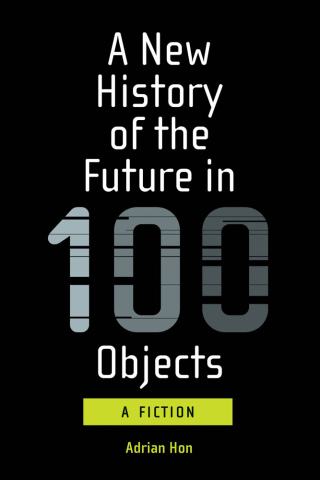Cover image: A New History of the Future in 100 Objects 9780262539371
