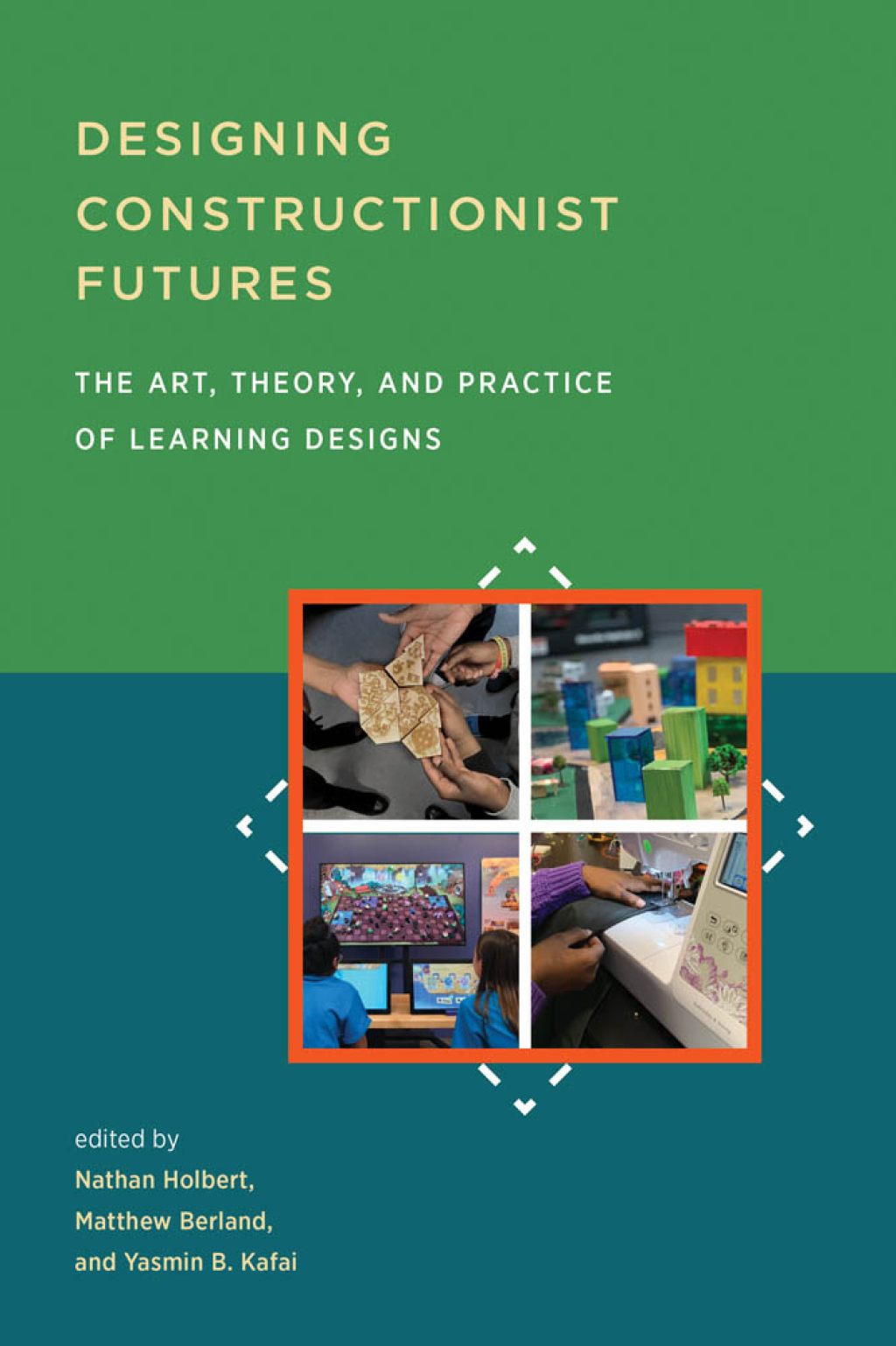 Designing Constructionist Futures The Art, Theory, and Practice of Learning Designs