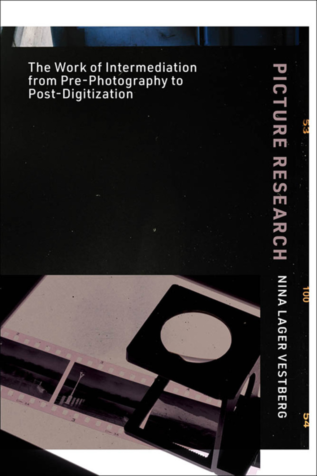 Picture Research The Work of Intermediation from Pre-Photography to Post-Digitization