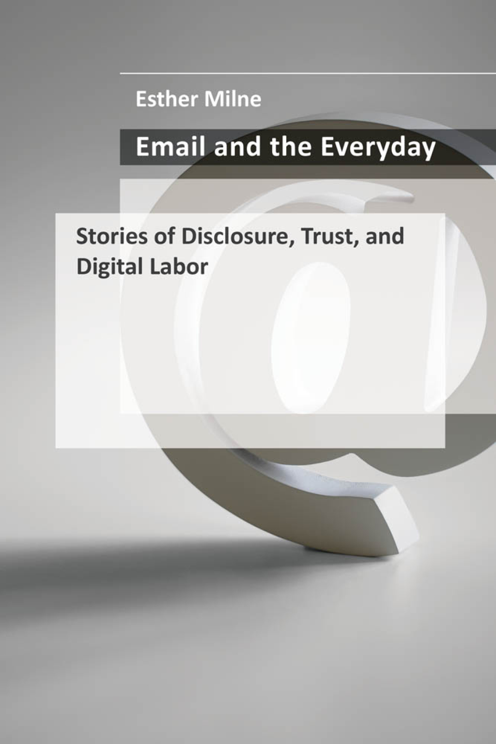 Email and the Everyday Stories of Disclosure, Trust, and Digital Labor