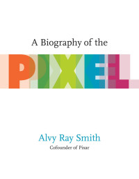 Cover image: A Biography of the Pixel 9780262542456
