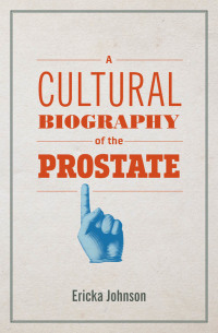 Cover image: A Cultural Biography of the Prostate 9780262543040