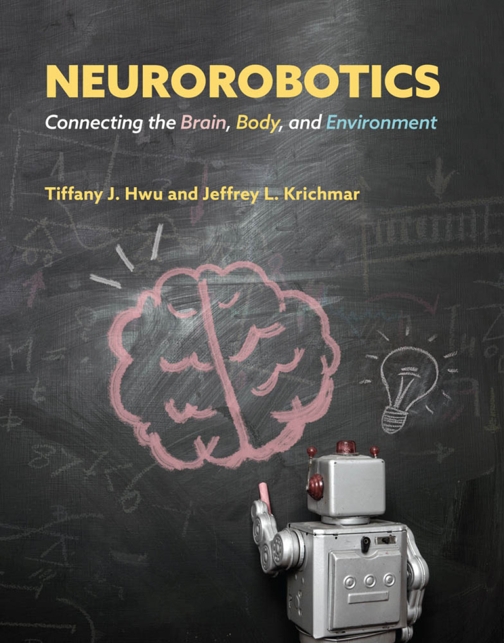 Neurorobotics Connecting the Brain, Body, and Environment