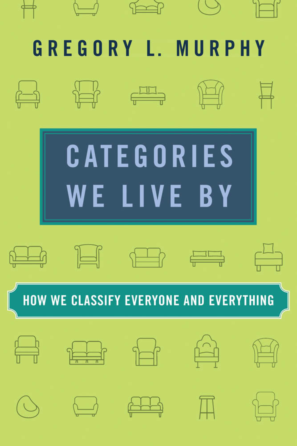 Categories We Live By How We Classify Everyone and Everything